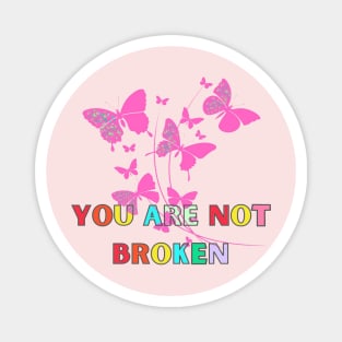 motivational shirts, you are not broken, you are not broken you are becoming Magnet